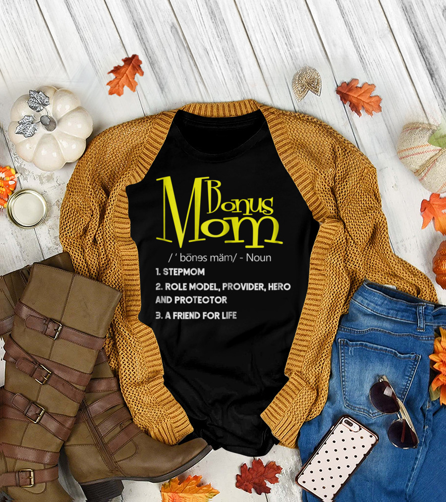 Bonus Mom Definition: Stepmom, Role Model, Provider, Hero and Protector, A Friend for Life T-Shirt