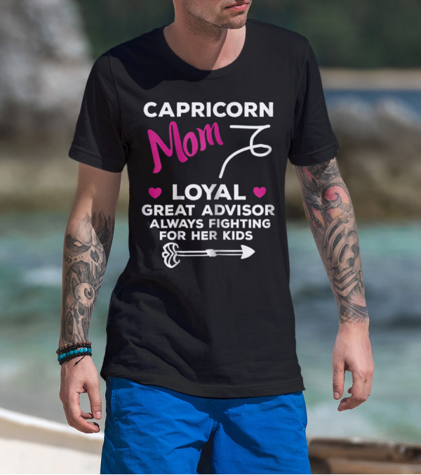 CAPRICORN MOM LOYAL GREAT ADVISOR ALWAYS FIGHTING FOR HER KIDS T-Shirt