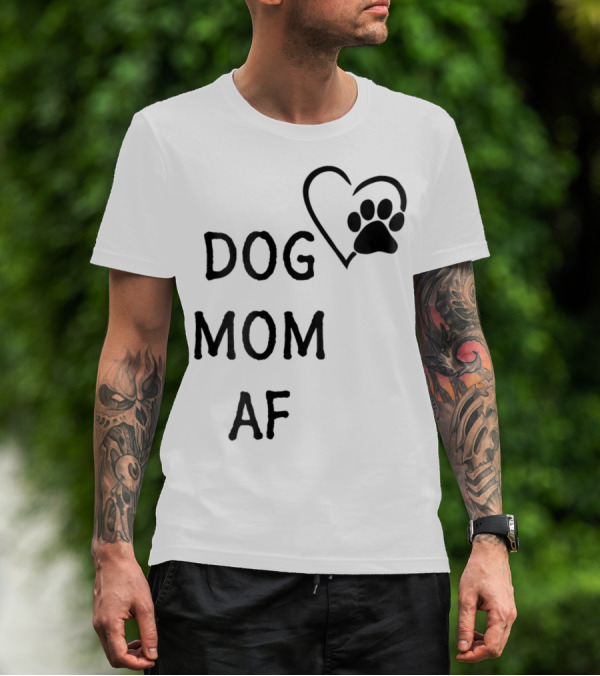 Dog Mom AF Heart Pawprint T-Shirt