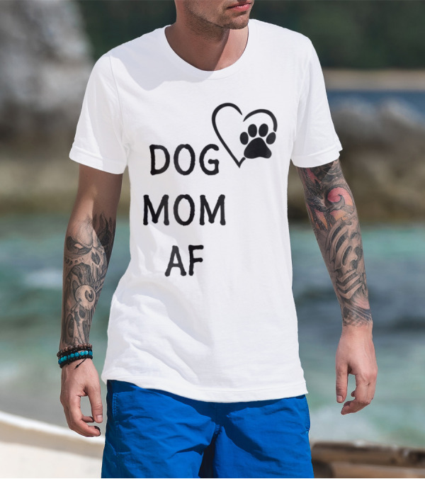Dog Mom AF Heart Pawprint T-Shirt
