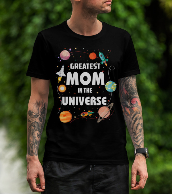 Greatest Mom In The Universe Rocket Space Planets T-Shirt
