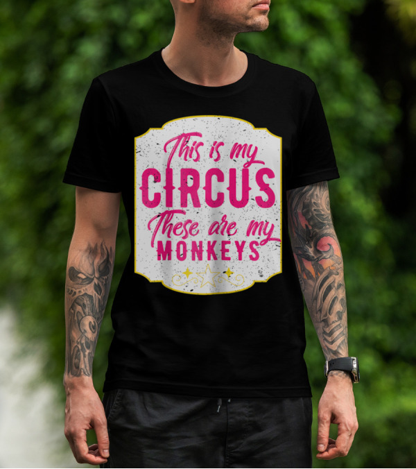 This Is My Circus These Are My Monkeys Funny Mom T-Shirt