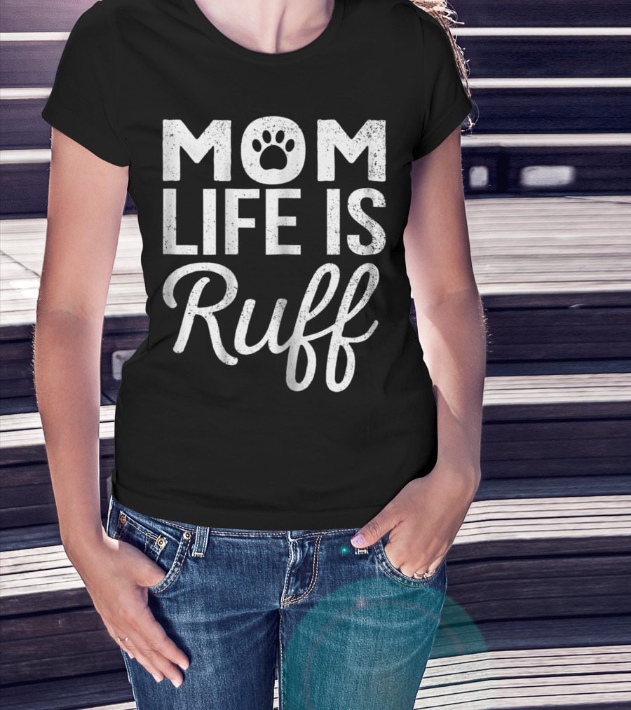 Dog Lover Mom Life Is Ruff Paw Prints T-Shirt