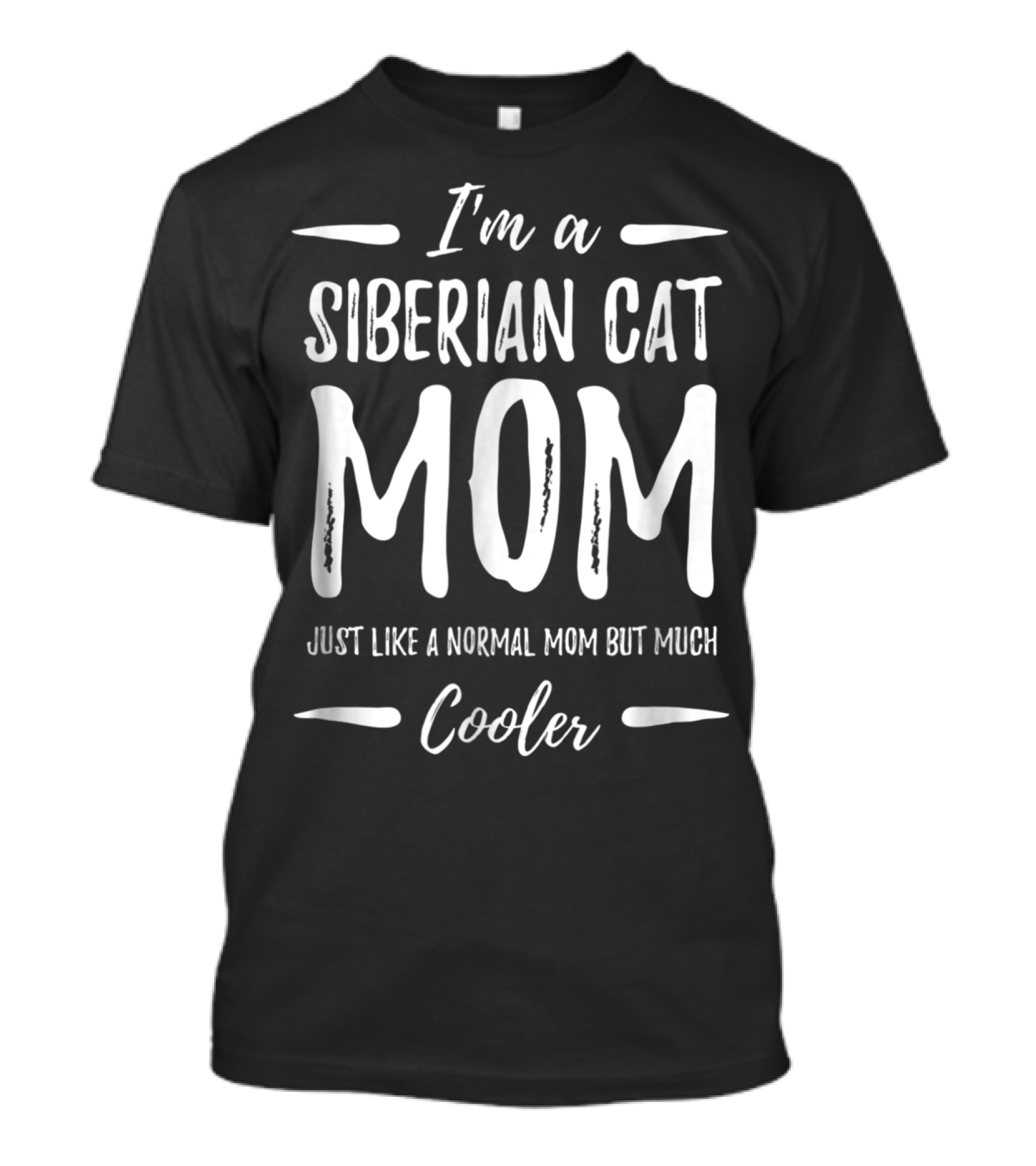 I'm A Siberian Cat Mom Just Like A Normal Mom But Much Cooler T-Shirt