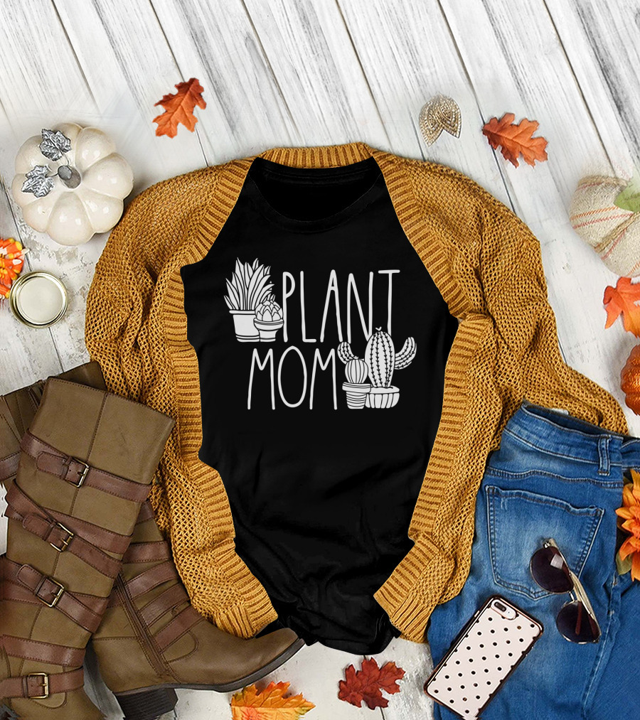 Plant Mom Cute Plant Lover Cactus And Succulents T-Shirt