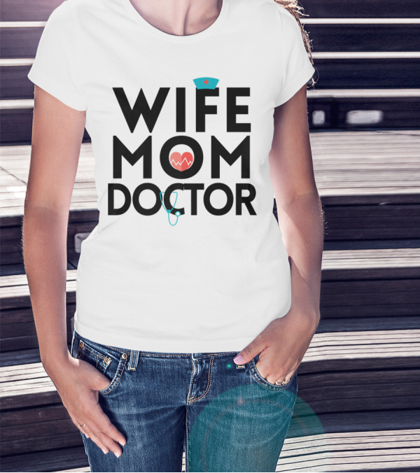 Wife Mom Doctor Stethoscope Heartbeat Nurse Hat T-Shirt