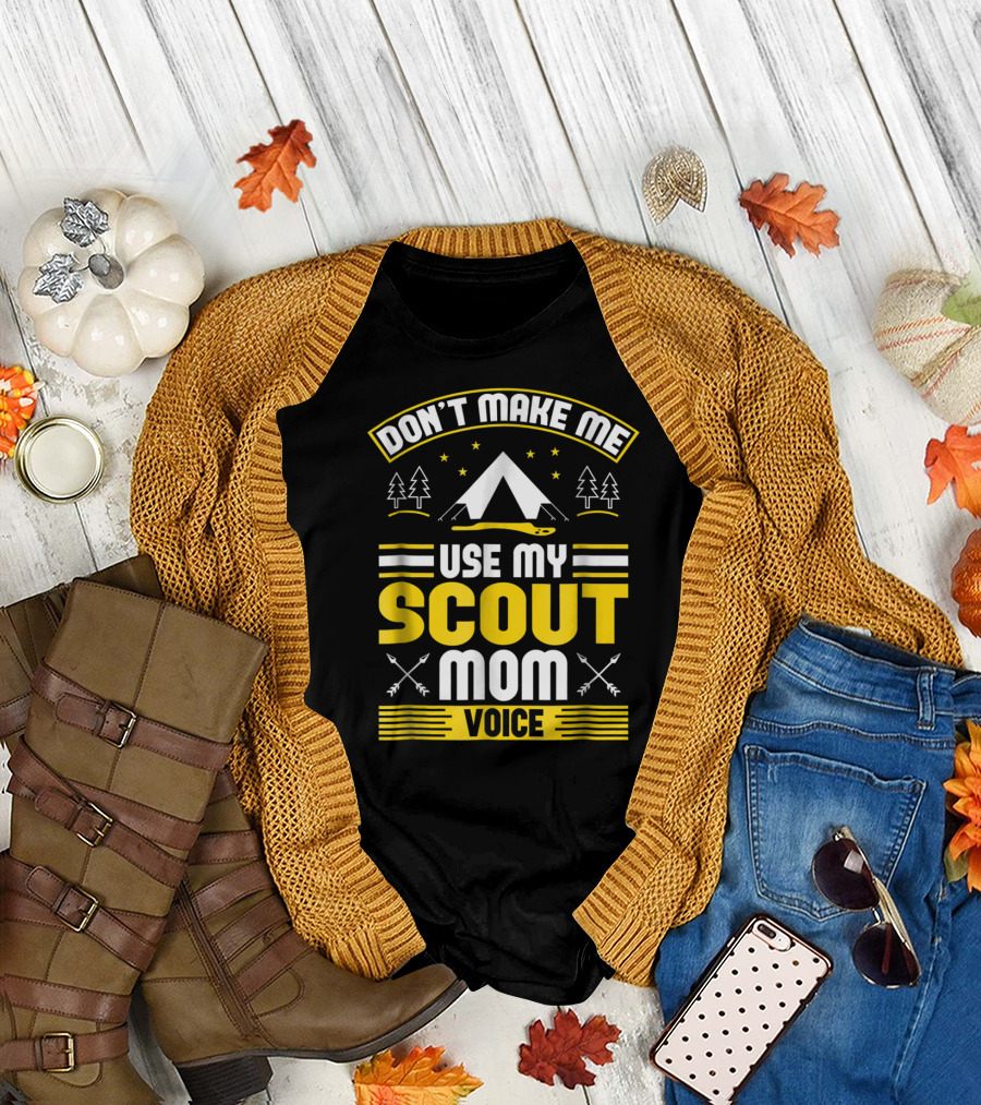 Don't Make Me Use My Scout Mom Voice Camping Tent Trees Arrows T-Shirt