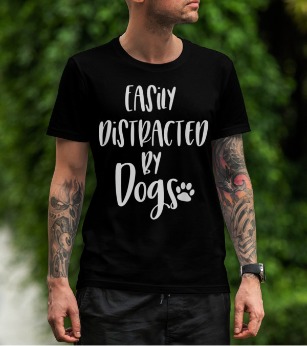 Easily Distracted By Dogs Dog Mom Dog Lover Fur Mom Paw Prints T-Shirt