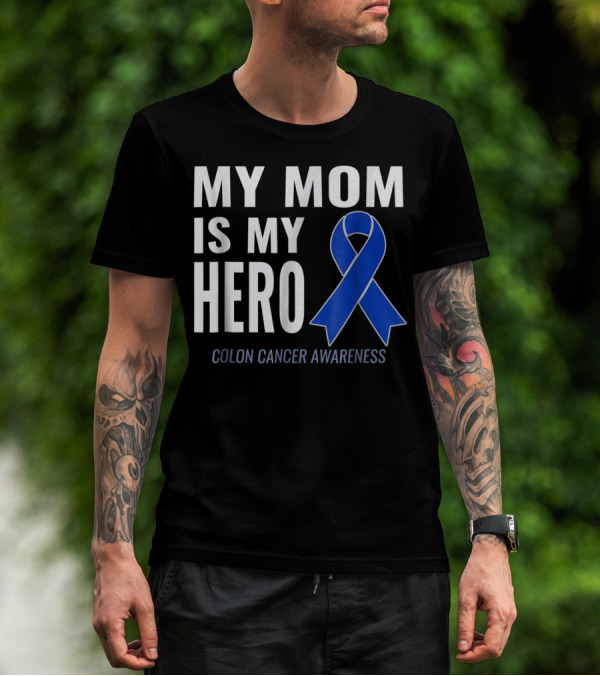 My Mom Is My Hero Colon Cancer Awareness Blue Ribbon Support T-Shirt