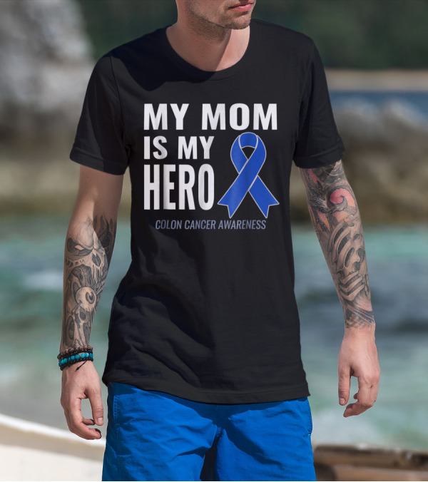 My Mom Is My Hero Colon Cancer Awareness Blue Ribbon Support T-Shirt