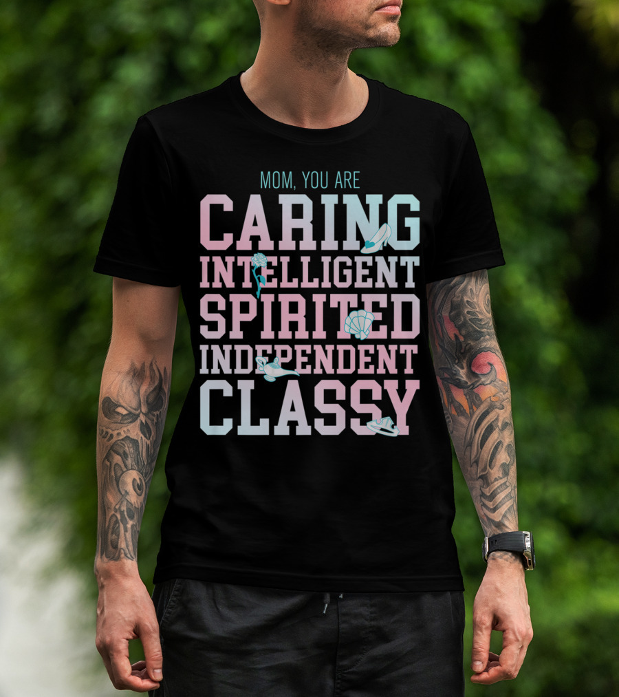 Disney Princess Mom You Are Caring Intelligent Spirited Independent Classy T-Shirt