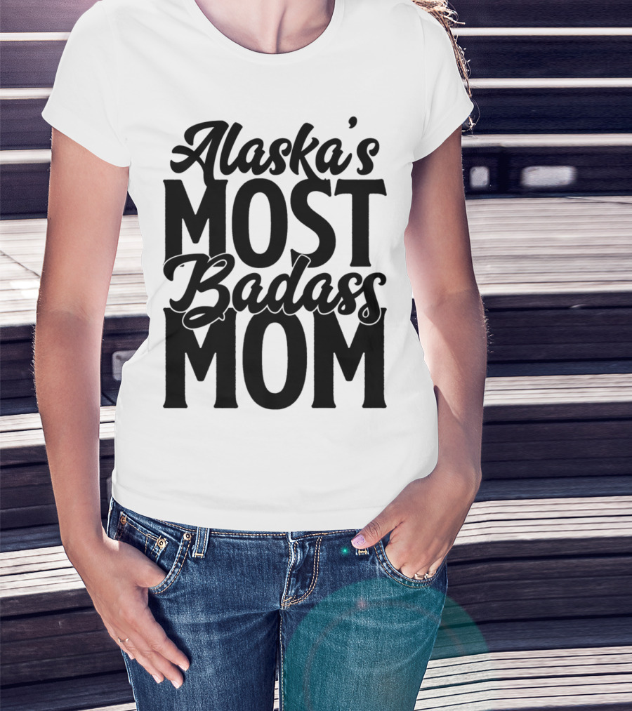 Alaska's Most Badass Mom T-Shirt