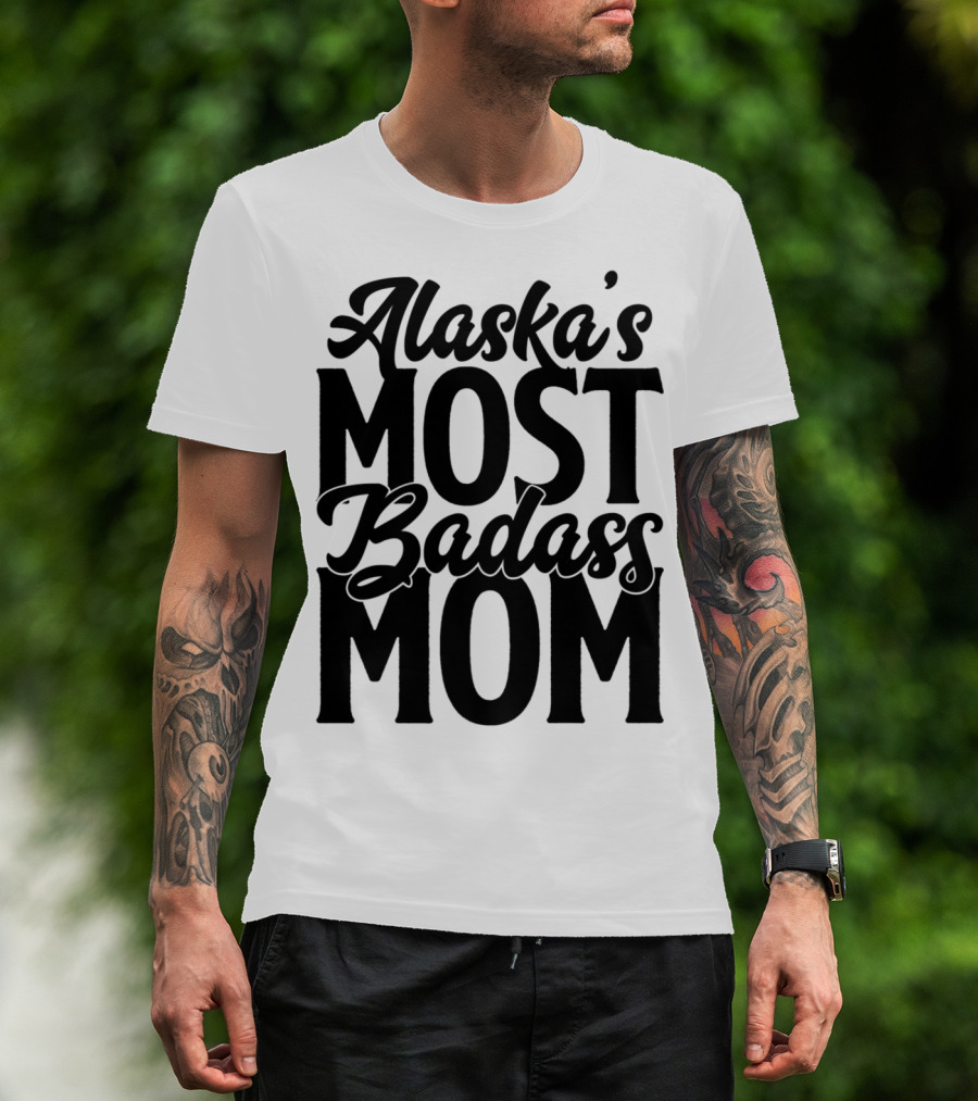 Alaska's Most Badass Mom T-Shirt