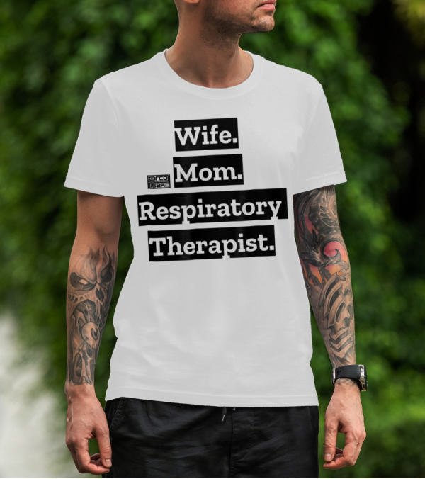 Wife Mom Respiratory Therapist T-Shirt