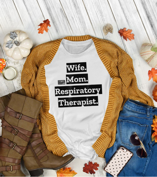 Wife Mom Respiratory Therapist T-Shirt