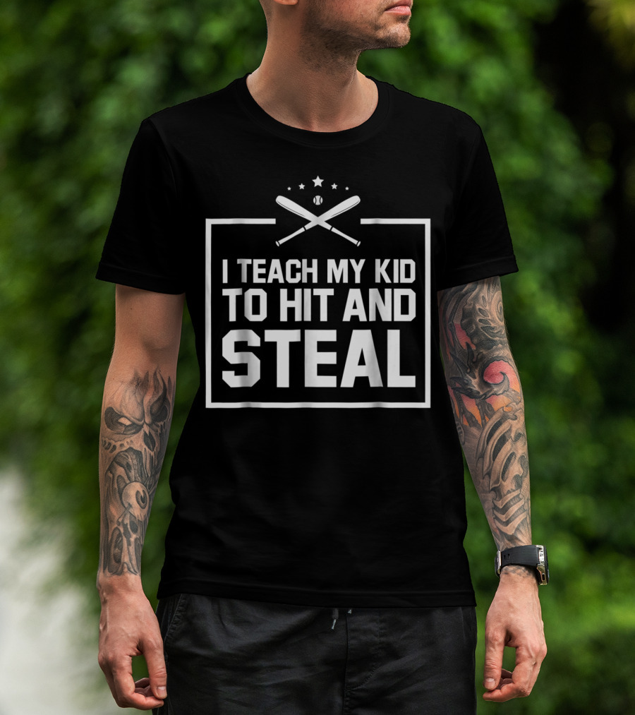 I Teach My Kid To Hit And Steal Baseball Humor T-Shirt