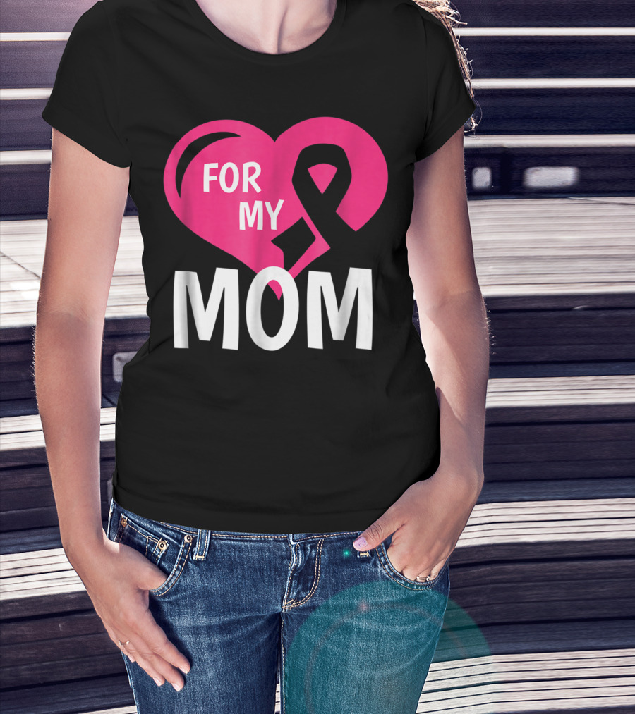 For My Breast Cancer Mom Pink Ribbon Heart T-Shirt