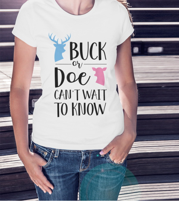 Buck Or Doe Can't Wait To Know Gender Reveal Mom Dad T-Shirt