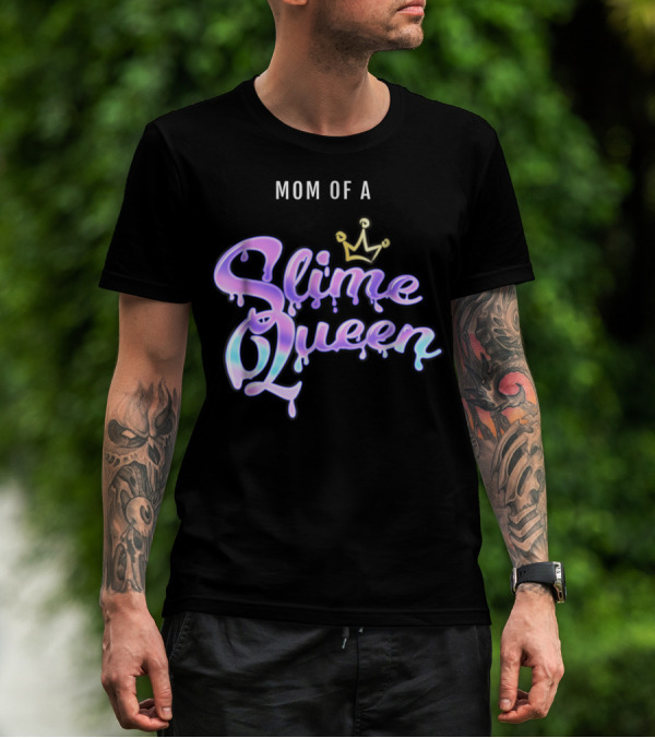 Mom Of A Slime Queen T-Shirt