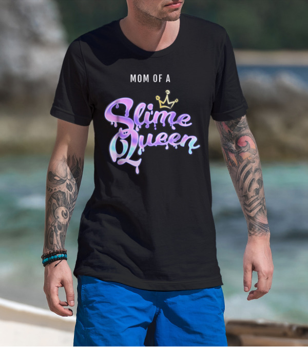 Mom Of A Slime Queen T-Shirt