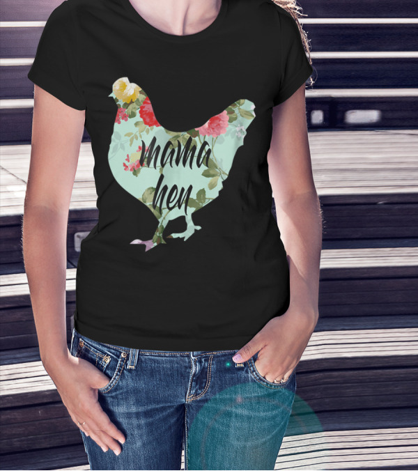 Mama Hen Floral Funny Birthday Idea For Mom T-Shirt