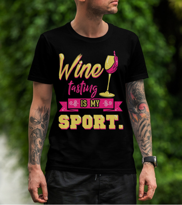Wine Tasting Is My Sport T-Shirt
