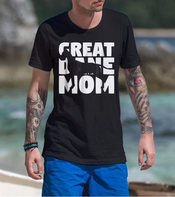 Great Dane Mom Great Dane Mother Dog Mom T-Shirt