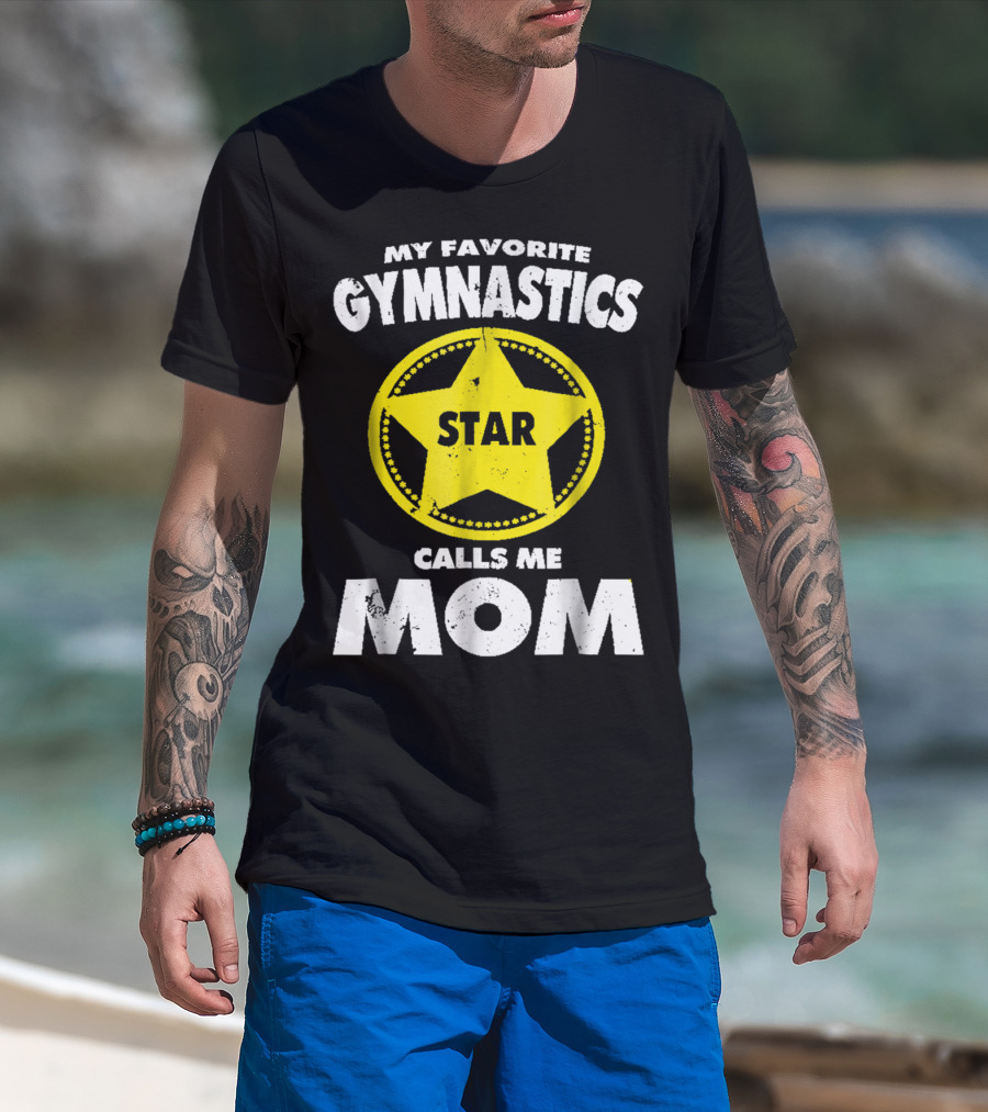 My Favorite Gymnastics Star Calls Me Mom T-Shirt