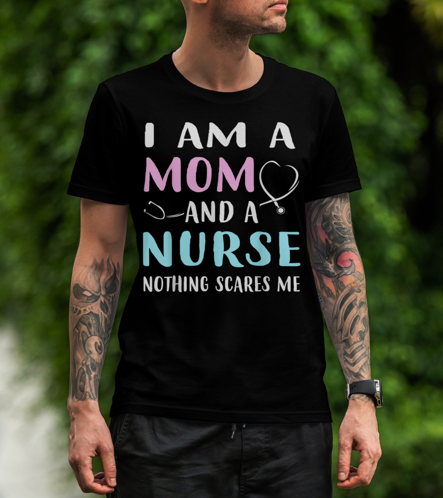 I Am A Mom And A Nurse Nothing Scares Me Humor2 Stethoscope T-Shirt