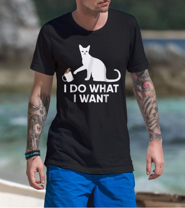 I Do What I Want Funny Kitty Lover Cat Mug Spill T-Shirt