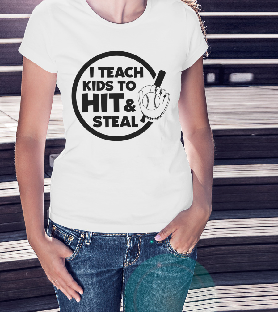 I Teach Kids To Hit And Steal Baseball Coach Mom Dad T-Shirt