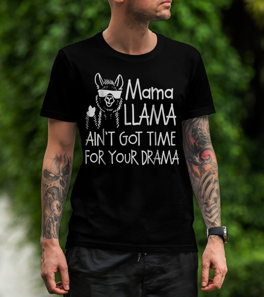 Mama Llama Ain't Got Time For Your Drama Cool Sunglasses Llama T-Shirt