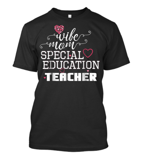 Wife Mom Special Education Teacher With Heart Accents T-Shirt