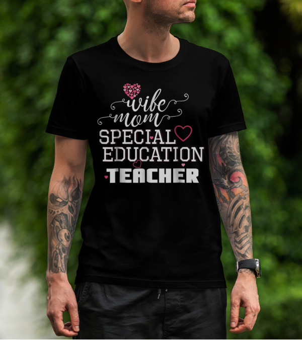 Wife Mom Special Education Teacher With Heart Accents T-Shirt
