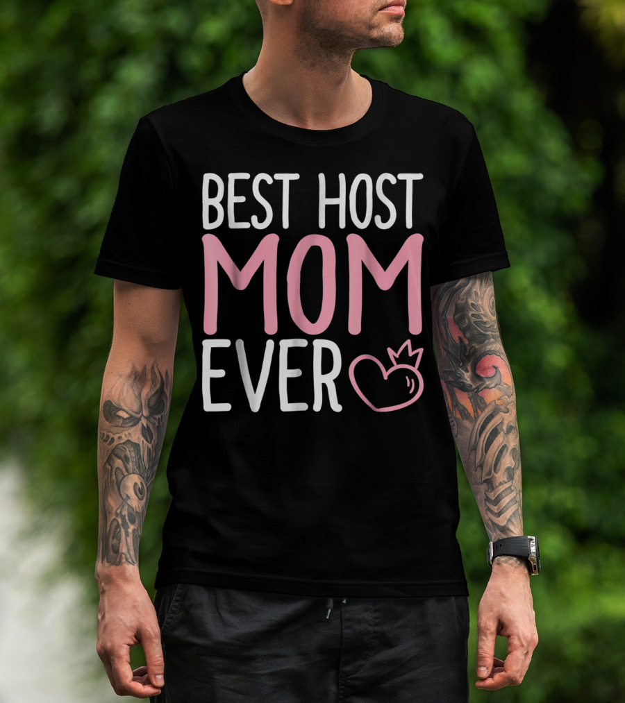 Best Host Mom Ever Mommy Life Tees Mama Women T-Shirt
