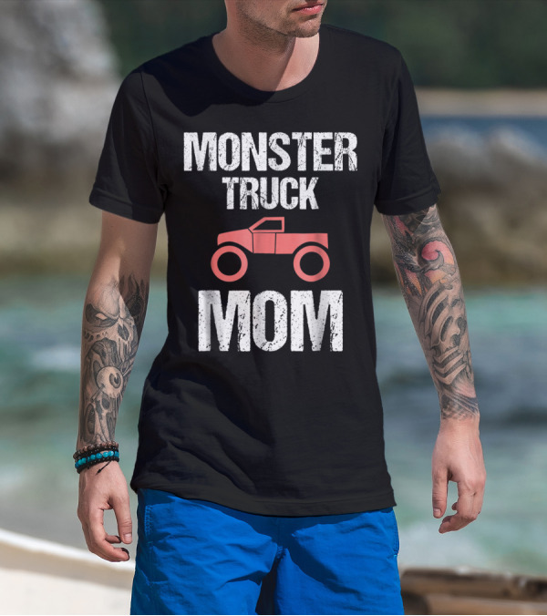 Monster Truck Mom Funny Mother Mama Idea8 T-Shirt