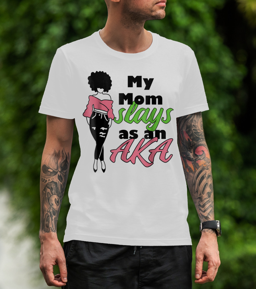 My Mom Slays As An AKA Future Alpha Teen Slay For Women4 T-Shirt