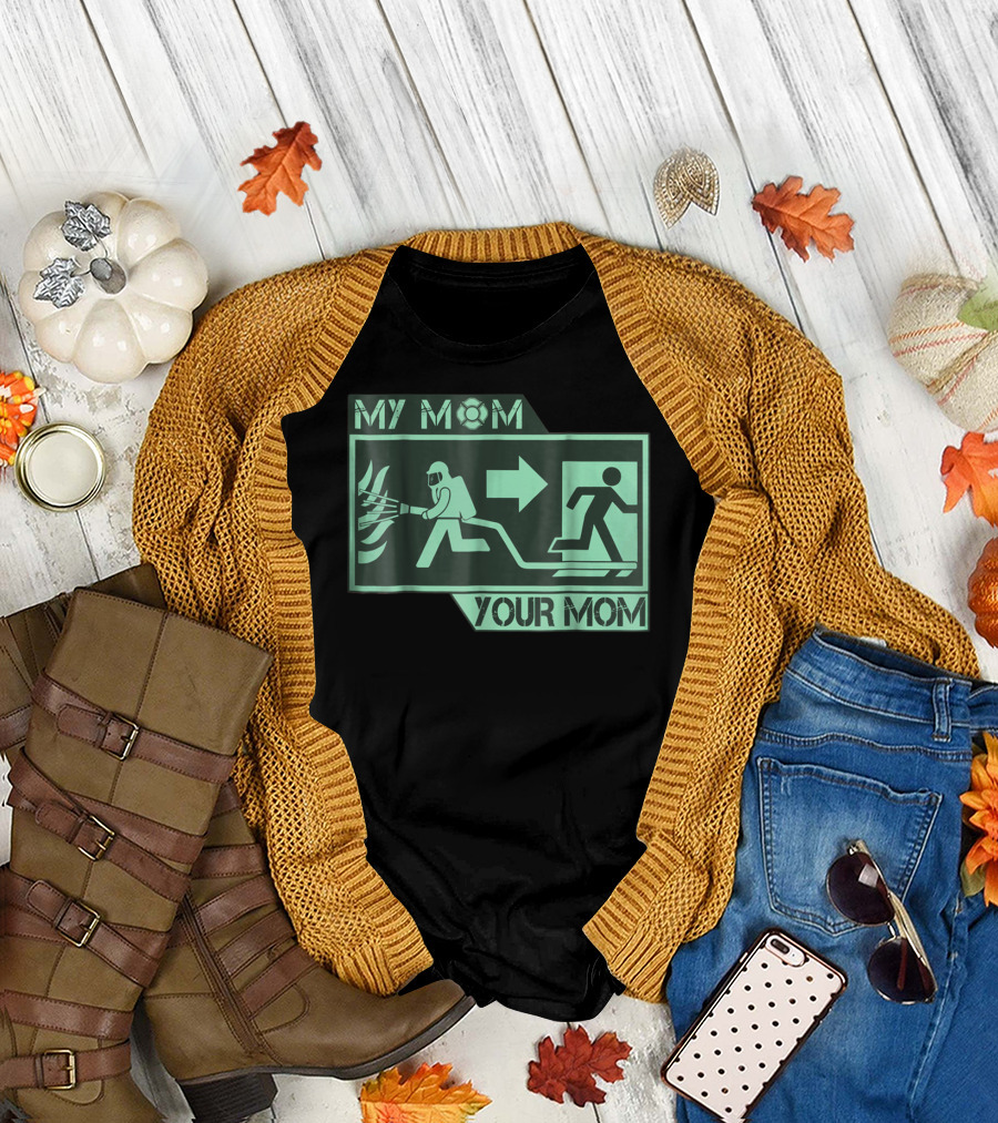 MY MOM YOUR MOM FIREFIGHTER EXIT ICONOGRAPHY T-Shirt