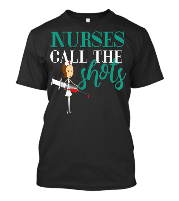 Nurses Call The Shots Nurse RN Mom Wife Green5 Cartoon Nurse With Syringe T-Shirt