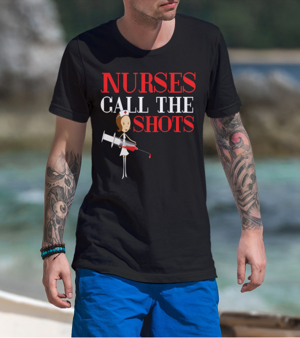 Nurses Call The Shots Nurse RN Mom Wife Grandma9 Nurse Cartoon Syringe T-Shirt