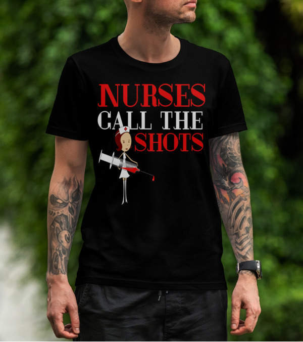 Nurses Call The Shots Nurse RN Mom Wife Sister With Syringe T-Shirt