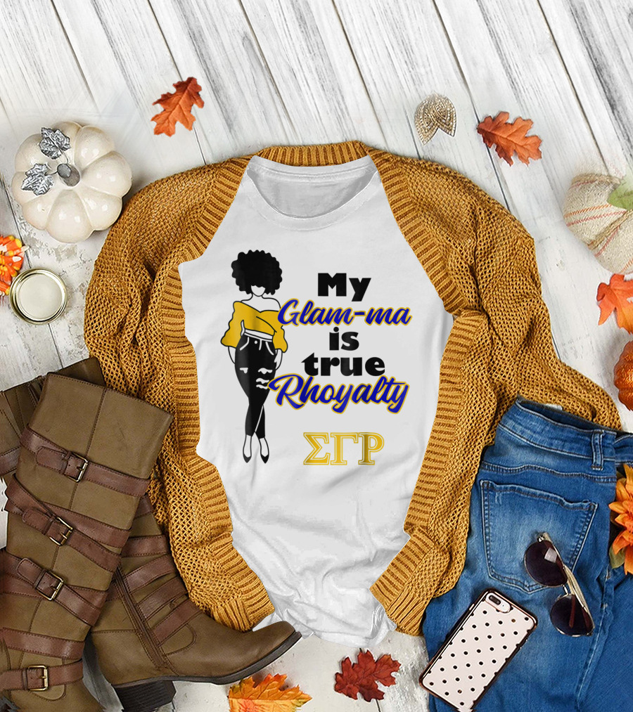My Glam-ma is True Rhoyalty SGRho Sigma Gamma Rho Paraphernalia T-Shirt