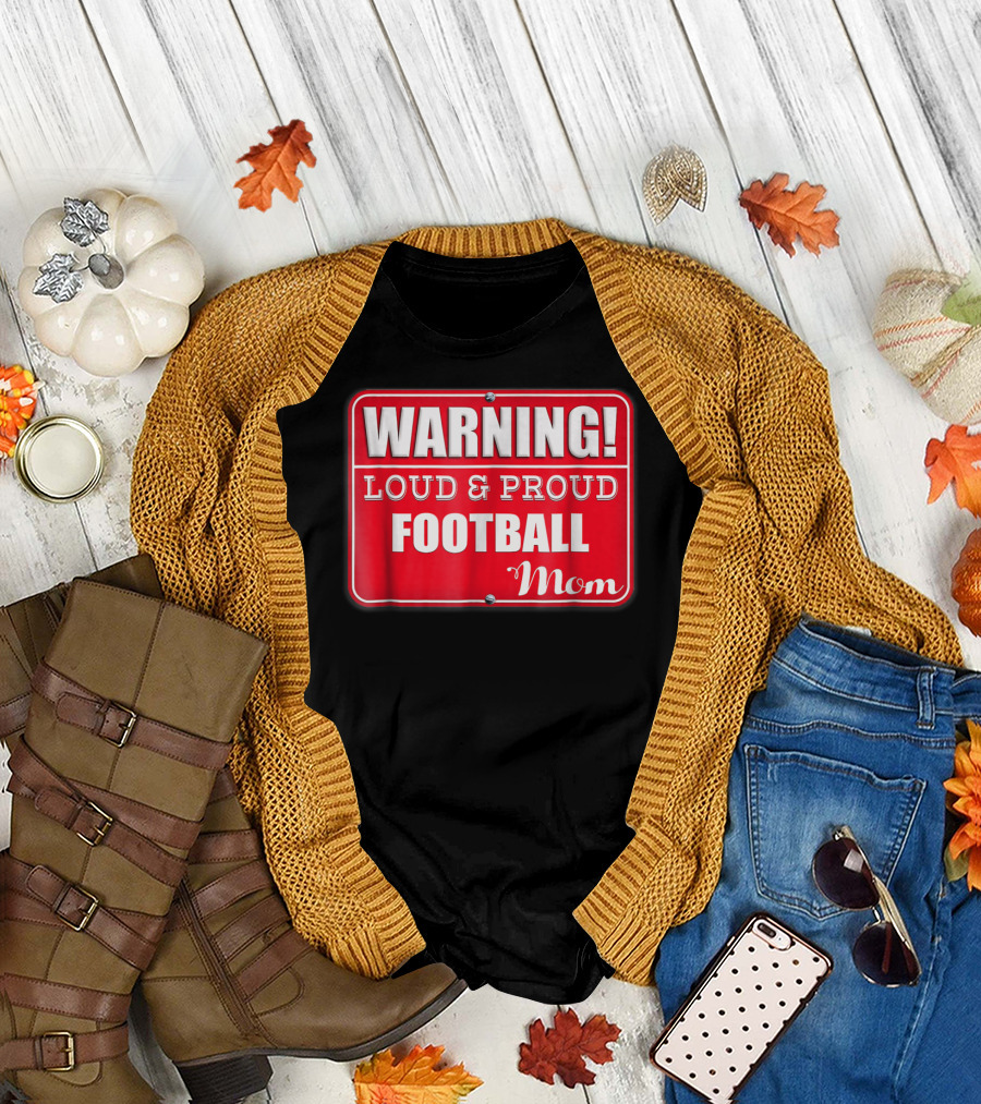 WARNING Loud Proud Football Mom T-Shirt