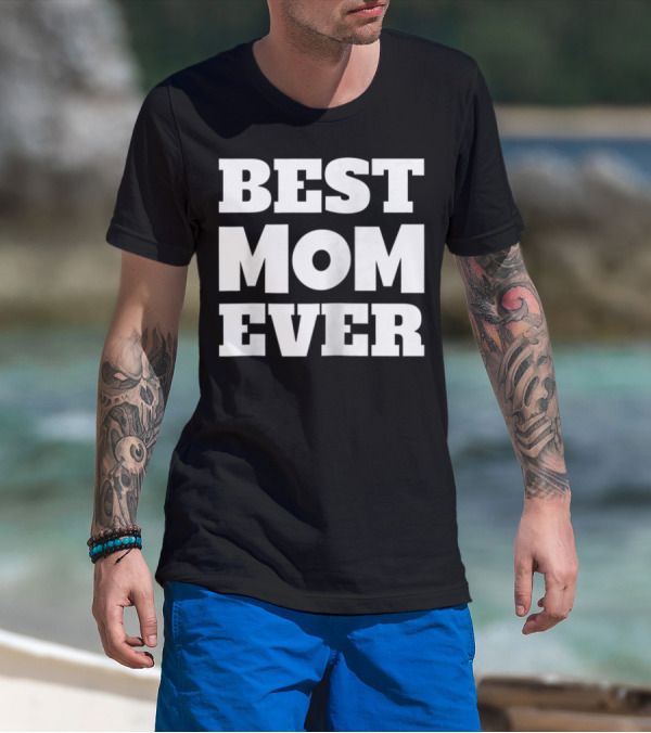 Best Mom Ever Fun Loving T-Shirt
