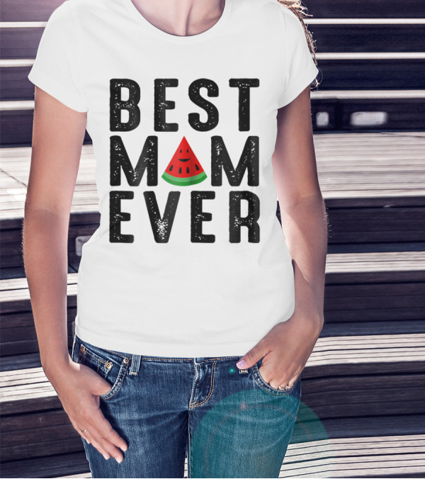 Best Mom Ever Watermelon Slice T-Shirt