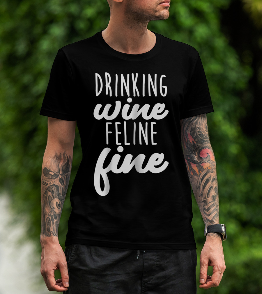 Drinking Wine Feline Fine Cats And Wine Lovers Humor T-Shirt