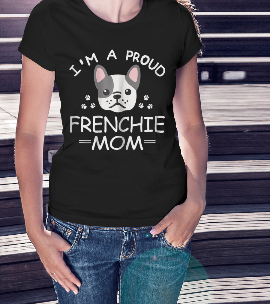 I'm A Proud Frenchie Mom French Bulldog Paw Prints T-Shirt