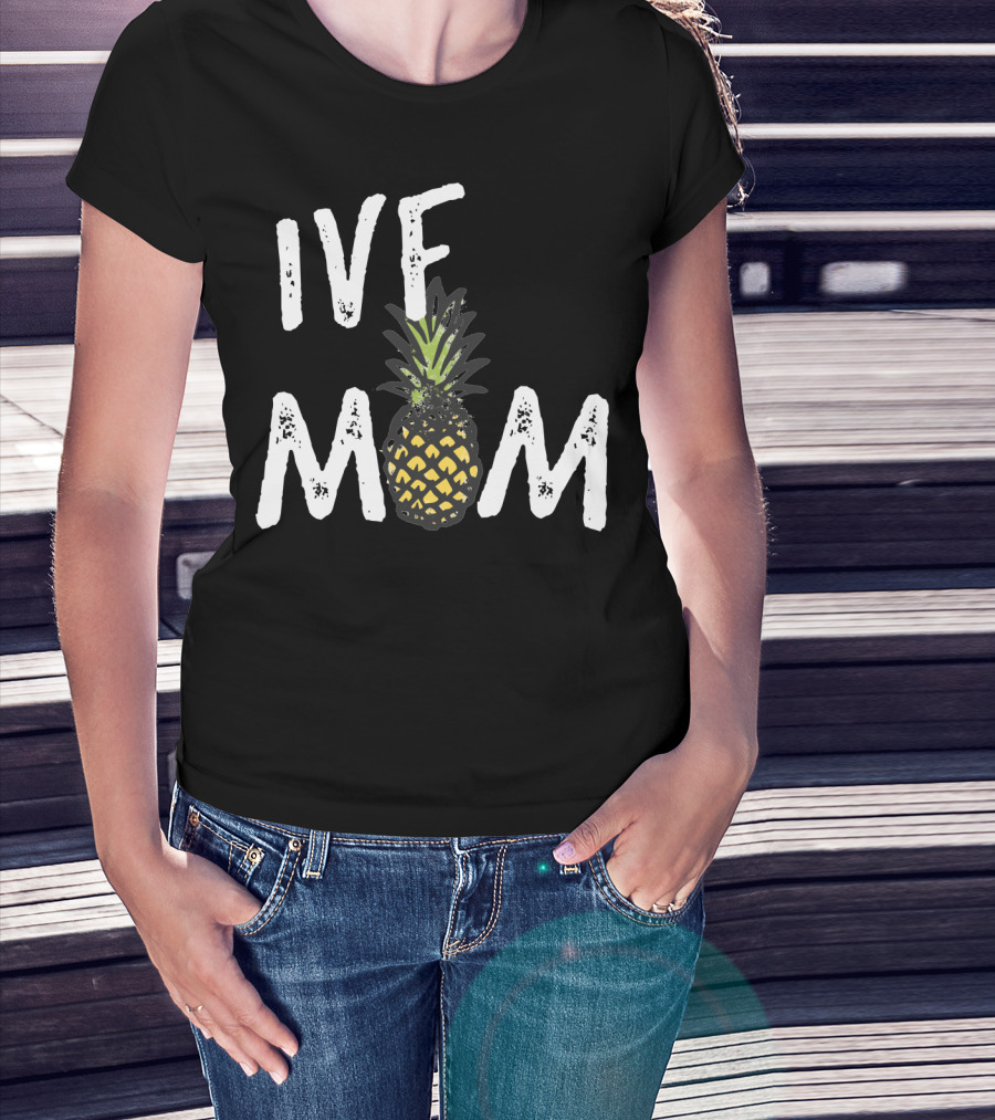 IVF Mom Pineapple Infertility Awareness T-Shirt