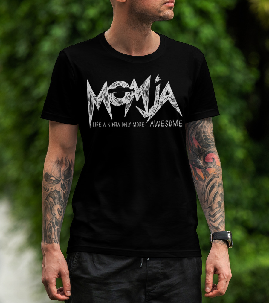 Momja Like A Ninja Only More Awesome Funny Parenting T-Shirt