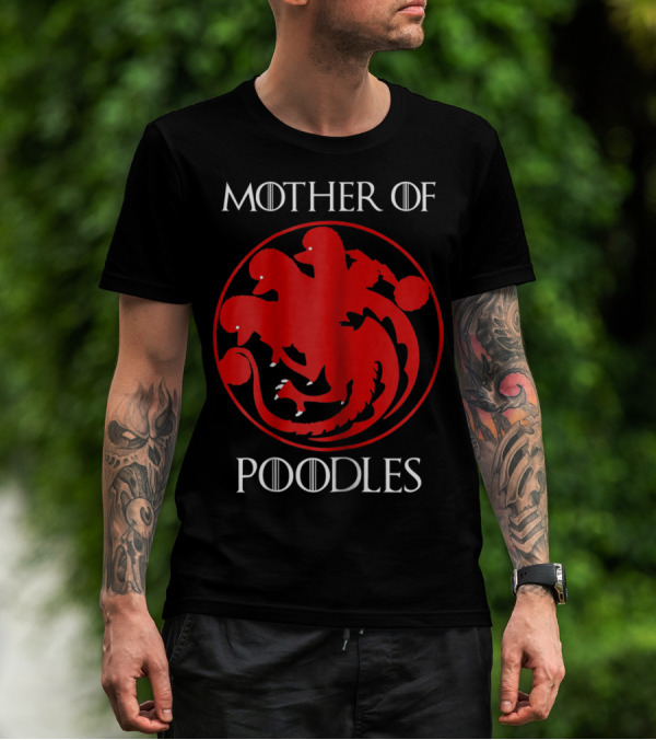Mother Of Poodles Poodle Mom Game Of Thrones Targaryen T-Shirt